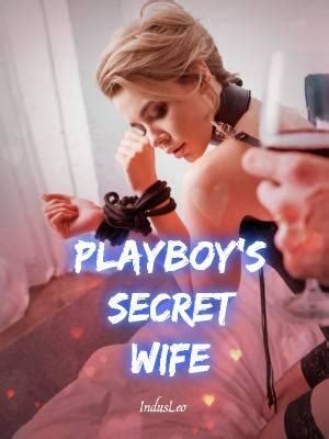 playboys secret wife|Playboy’s Secret Wife by IndusLeo Chapter 3 .